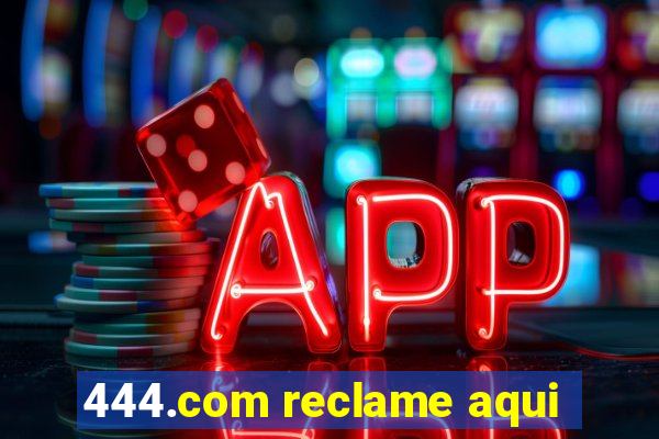 444.com reclame aqui